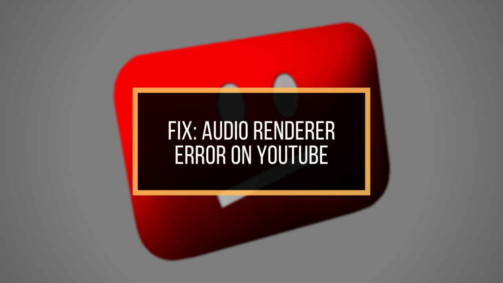 audio renderer error on YouTube