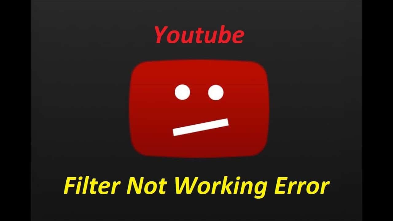 YouTube Filters Not Working