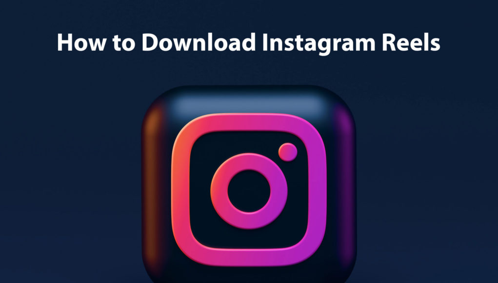 How to Download Instagram Reels? How to Download Instagram Reels?