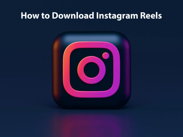 How to Download Instagram Reels? Best Easy Steps How to Download Instagram Reels?