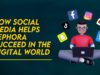 How Social Media Helps Sephora Succeed in the Digital World Sephora