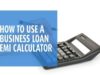 How To Calculate EMIs On a Business Loan Using an Online Calculator? Online Calculator
