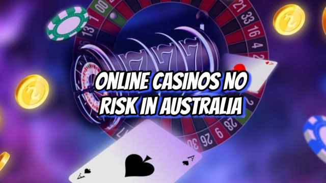 Online Casinos No Risk in Australia